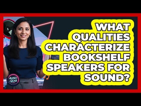 What Qualities Characterize Bookshelf Speakers For Sound?