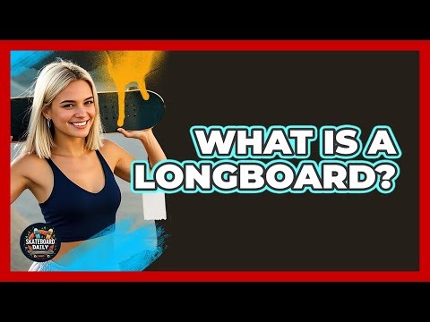 What Is A Longboard?