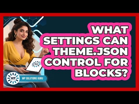 What Settings Can `theme.json` Control For Blocks?
