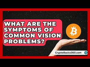 What Are the Symptoms of Common Vision Problems? | Eye Health Experts News