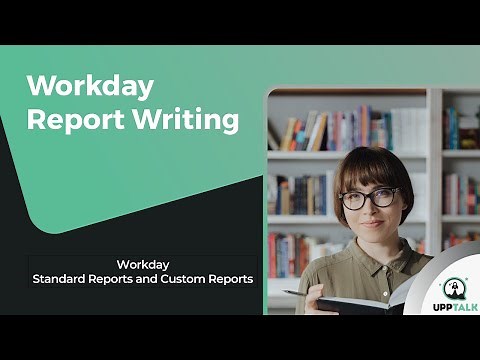 Workday Report Writer Tutorial | Workday Report Writer Training | Learn Report Writer | Upptalk