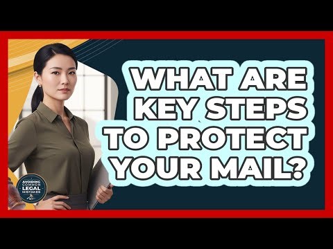 What Are Key Steps To Protect Your Mail?
