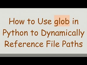 How to Use glob in Python to Dynamically Reference File Paths