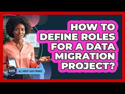 How To Define Roles For A Data Migration Project?