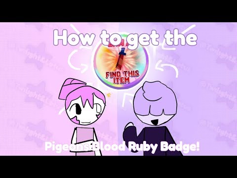 How to get the Pigeons blood ruby badge!