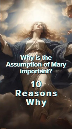 10 Reasons Why the Assumption of Mary is important #Catholic #Christianity
