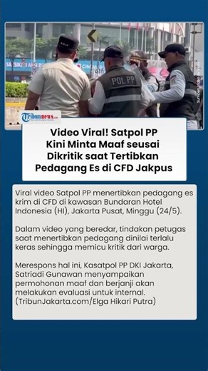 Aksi Satpol PP Tertibkan Pedagang Es Krim di CFD Viral, Kasatpol PP DKI Minta Maaf & Janji Evaluasi