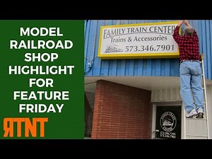 A Model Railroad Shop Highlight - The Family Train Center