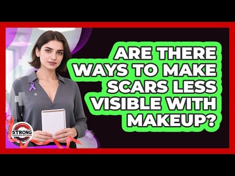 Are There Ways To Make Scars Less Visible With Makeup?