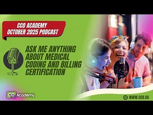 CCO Academy October 2025 Podcast - Ask Me Anything about Medical Coding and Billing Certification