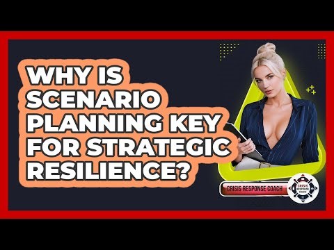 Why Is Scenario Planning Key For Strategic Resilience? - Crisis Response Coach