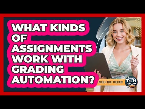 What Kinds of Assignments Work With Grading Automation?
