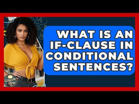What Is An If-clause In Conditional Sentences? - Lexicon Lounge