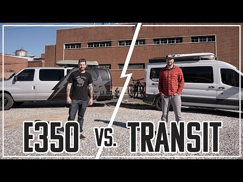 VAN BATTLE! Ford E350 vs Ford Transit - Cost conscious ways to get your van life on!