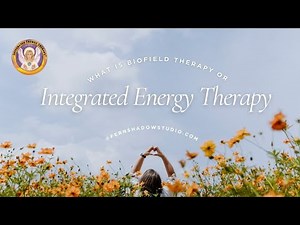 What is Biofield Therapy or Integrated Energy Therapy?