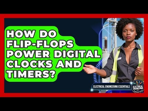 How Do Flip-flops Power Digital Clocks And Timers? - Electrical Engineering Essentials