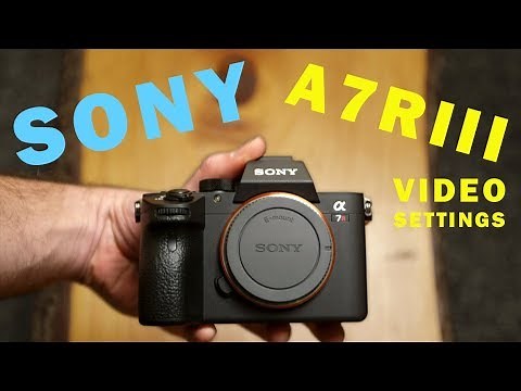 Sony A7R III Settings For Filmmaking