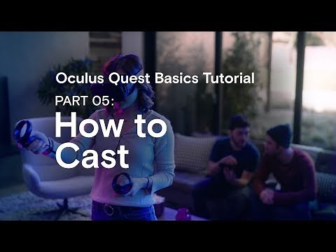 Oculus Quest Basics Tutorial Part 05: How to Cast