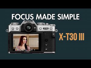 Fujifilm X-T30 III Focus Made Simple (Autofocus & Manual Focus)