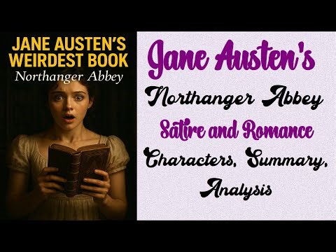 Jane Austen's Northanger Abbey: Satire and Romance | Characters, Summary, Analysis