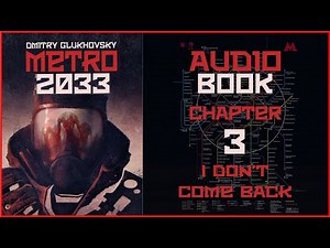 Metro 2033 Audiobook Chapter 3: I Don’t Come Back | Post Apocalyptic Novel by Dmitry Glukhovsky