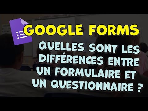 Google Forms : différences entre formulaires et questionnaires