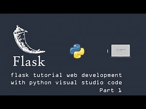 Flask tutorial web development with python Part 1 with visual studio code