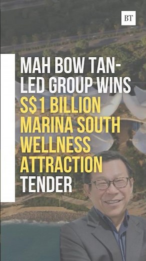 Mah Bow Tan-led group wins S$1 billion Marina South wellness attraction tender
