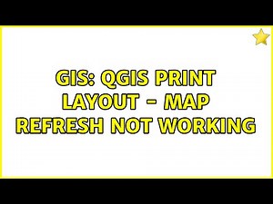 GIS: QGIS print layout - map refresh not working