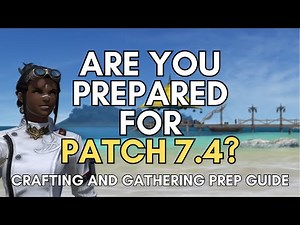 Crafting and Gathering Preparation Guide | Patch 7.4 FFXIV