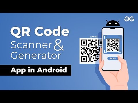 How to Make a QR Code Scanner and Generator App in Android? | GeeksforGeeks