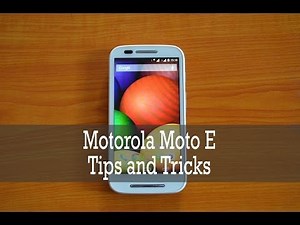 Motorola Moto E Tips and Tricks