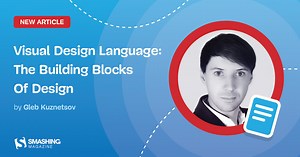 Visual Design Language: The Building Blocks Of Design — Smashing Magazine