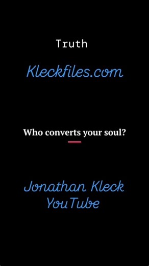 Yeshua Shai El'Yon on Instagram: "Who converts your soul ? Who is Jesus ? To open the prison dungeons -->your body You need to be converted ! The Gospel Truth Kleckfiles.com YouTube: @jonathankleck4384 YouTube: @zackwintz4414 Jonathankleckuncensored.com For full biblical understanding Goto Jonathan Kleck YouTube YouTube @theJonathanKleck Other venues : YouTube: @JonathanKleck-u9i YouTube: @JKleckb4thefire( YouTube: @CoryBarbee http://www.kleckfiles....​ http://www.jonathankle...​ Brighteon: http