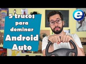 5 trucos para dominar Android Auto