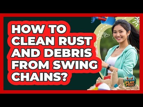 How To Clean Rust And Debris From Swing Chains?