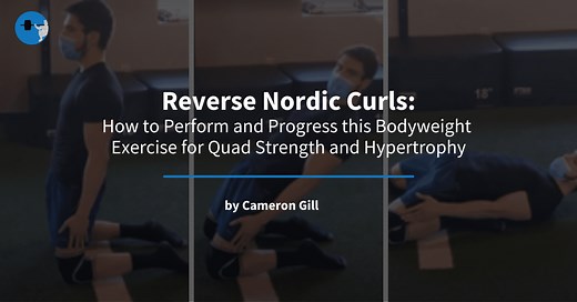 Reverse Nordic Curls: How to Perform and Progress this Bodyweight Exercise for Quad Strength and Hypertrophy