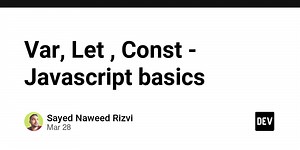 Var, Let , Const - Javascript basics