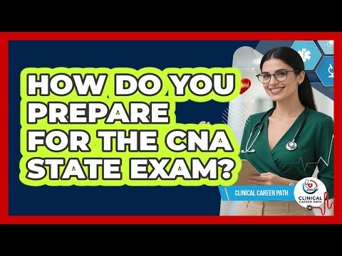 How Do You Prepare For The CNA State Exam?