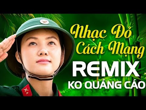 Nhạc Đỏ Cách Mạng Remix KHÔNG QUẢNG CÁO - LK Nhạc Đỏ Sôi Động Hay Mới Nhất 2025