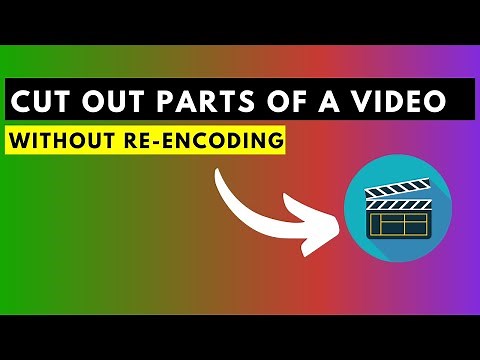 How to Cut Out Parts of a Video Without Re-Encoding or Rendering