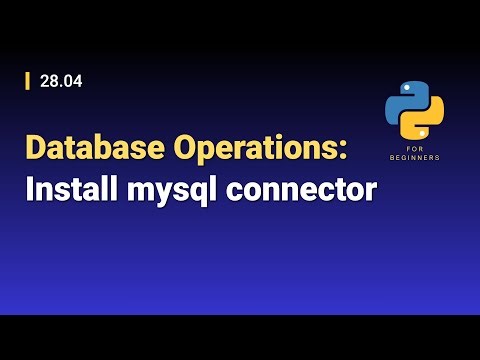 [Python for Beginners]: 28.04. Database Operations: Install mysql connector