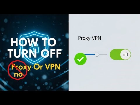 How to Turn Off Proxy Or VPN in Windows