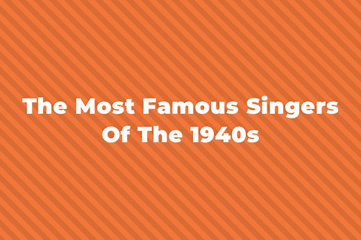 11 Of The Most Famous Singers Of The 1940s