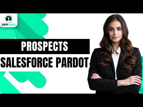 Salesforce Pardot Prospects | Learning Pardot | Pardot Salesforce Tutorial | Salesforce | Upptalk