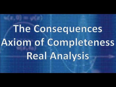Real Analysis: The Consequences of Axiom of Completeness