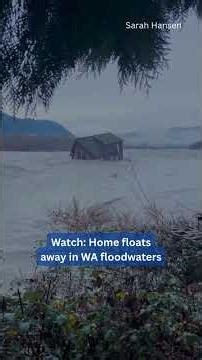 Caught on camera: House floats away in Washington floodwaters