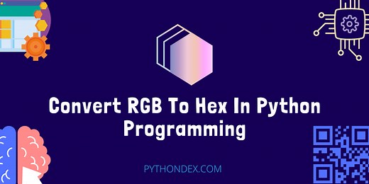 Convert RGB To Hex In Python - Pythondex