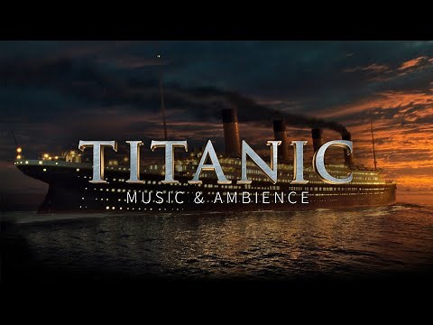 Titanic Music & Titanic and Ocean Ambience | Titanic Theme