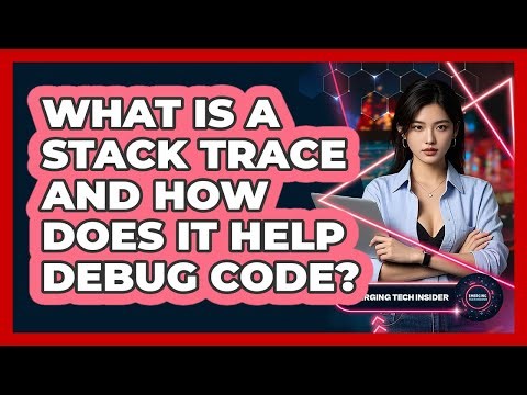What Is A Stack Trace And How Does It Help Debug Code? - Emerging Tech Insider